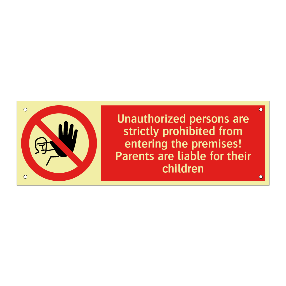 Unauthorized persons are strictly prohibited from entering the premises! Parents are liable for their children