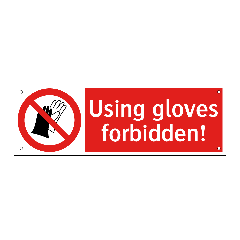 Using gloves forbidden!