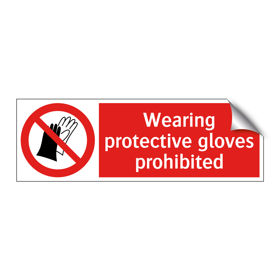 Wearing protective gloves prohibited