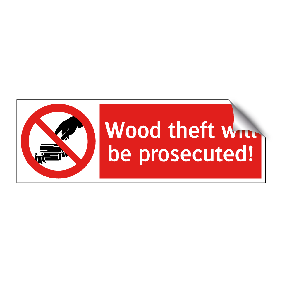 Wood theft will be prosecuted!