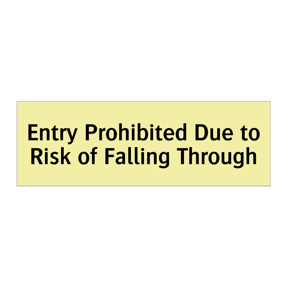 Entry Prohibited Due to Risk of Falling Through