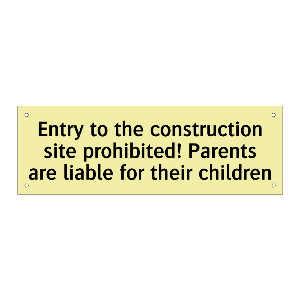 Entry to the construction site prohibited! Parents are liable for their children