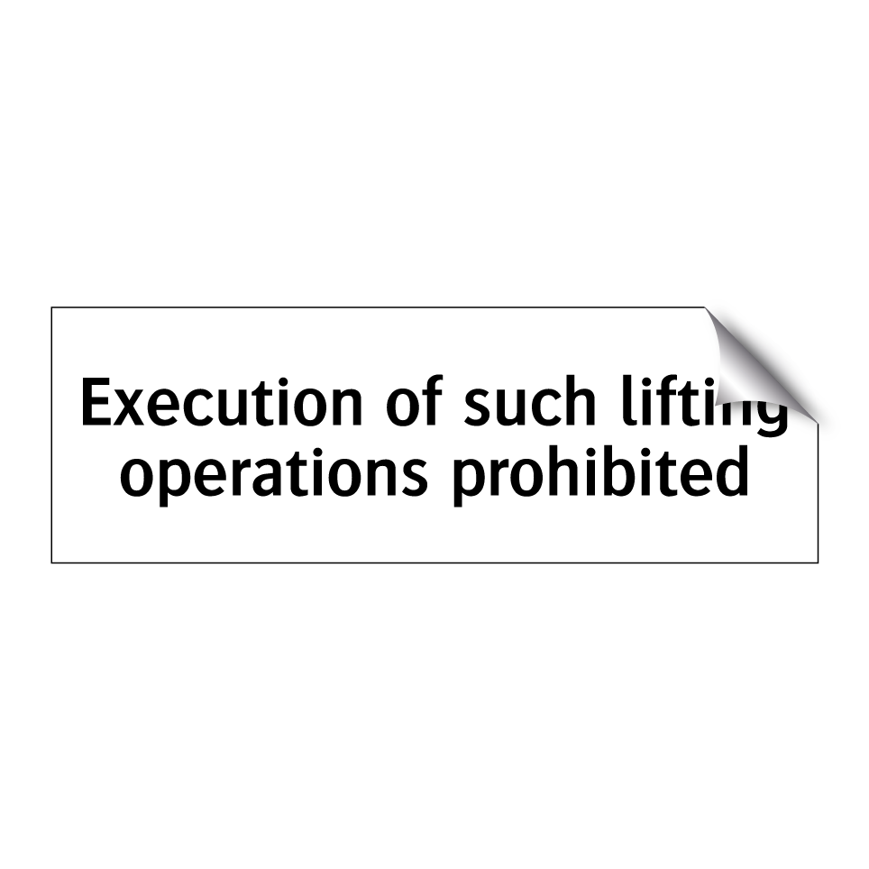 Execution of such lifting operations prohibited
