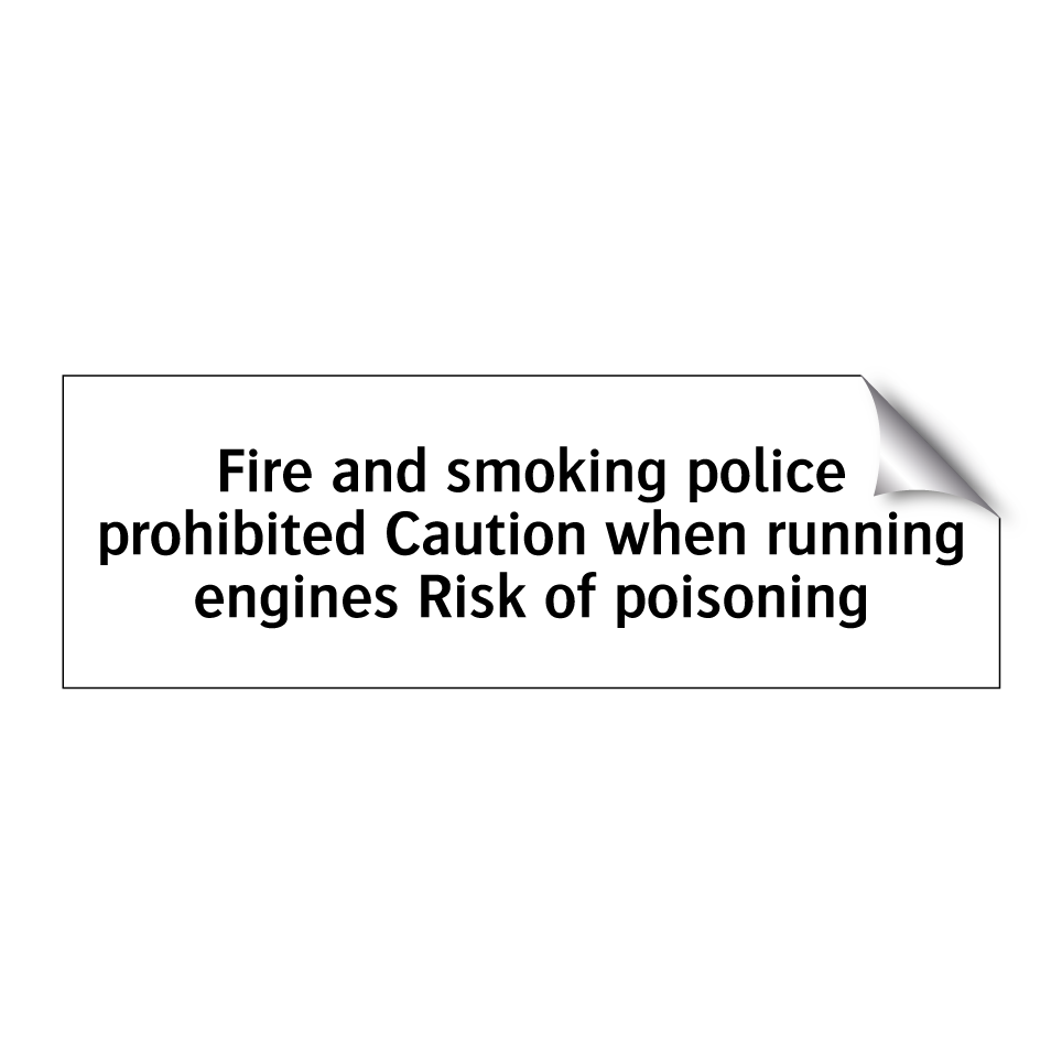 Fire and smoking police prohibited Caution when running engines Risk of poisoning