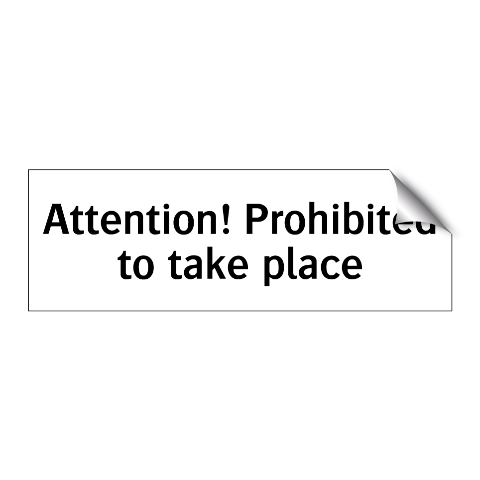 Attention! Prohibited to take place