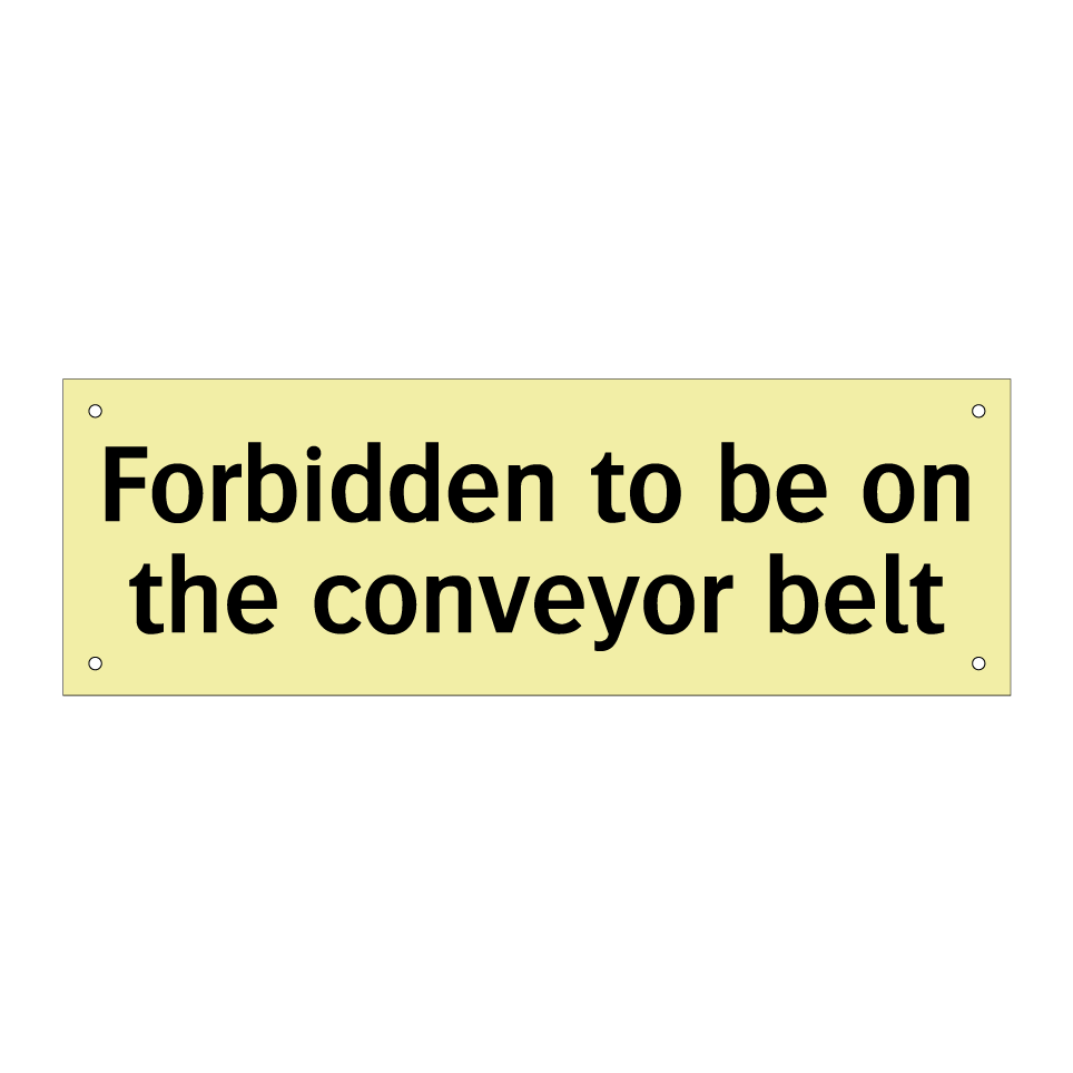 Forbidden to be on the conveyor belt