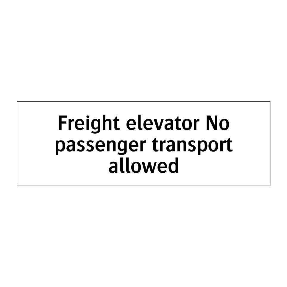 Freight elevator No passenger transport allowed