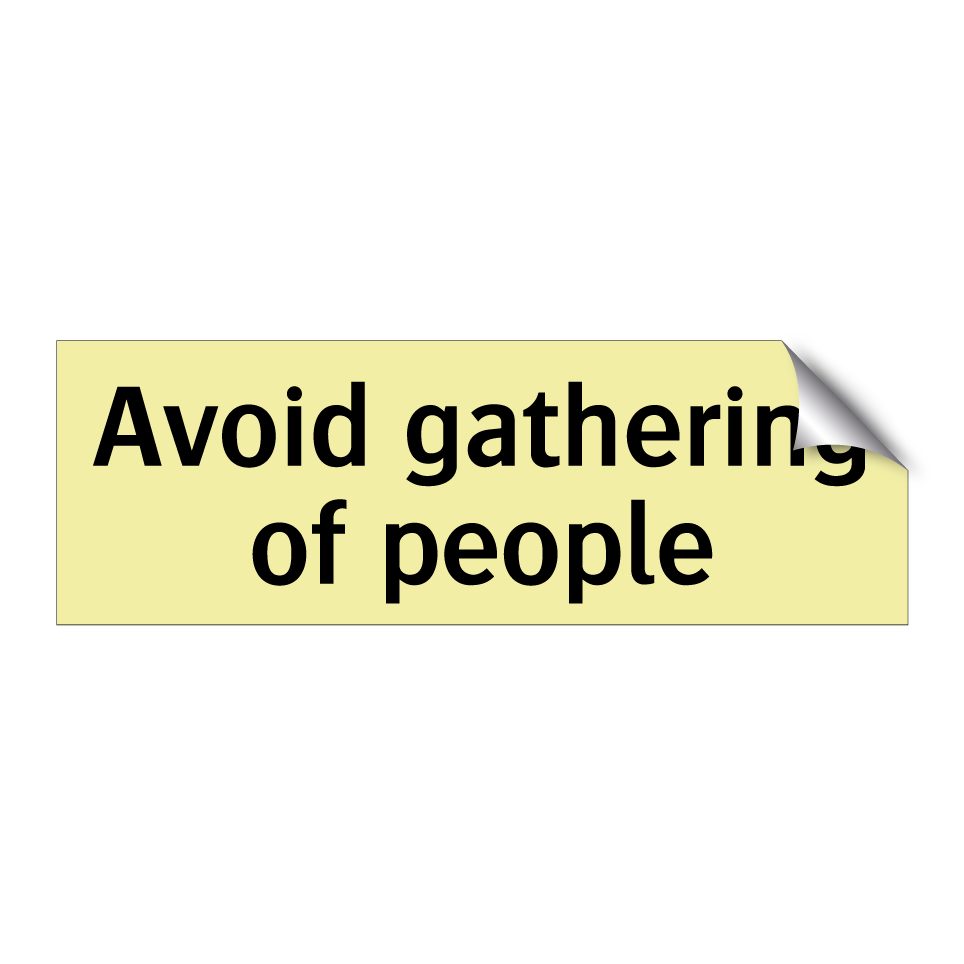 Avoid gathering of people
