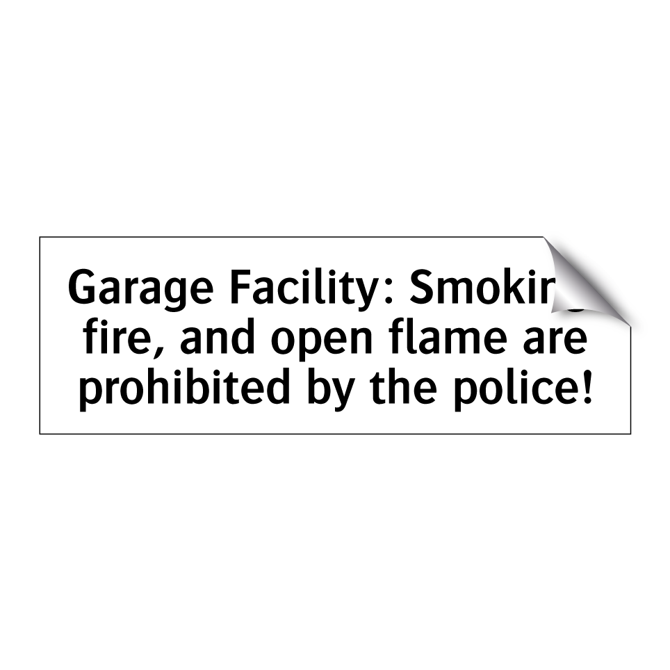 Garage Facility: Smoking, fire, and open flame are prohibited by the police!