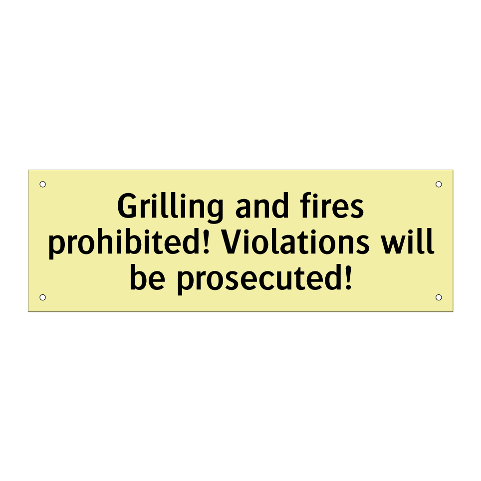 Grilling and fires prohibited! Violations will be prosecuted!