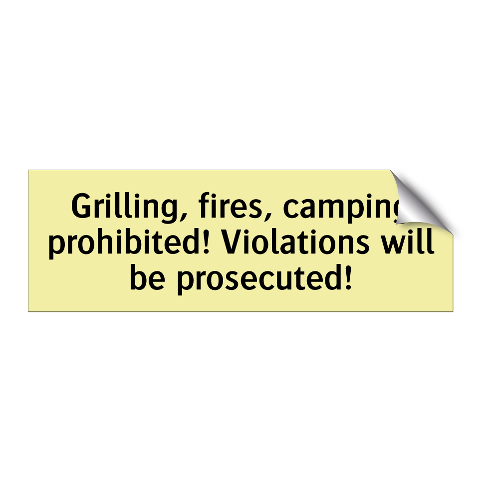 Grilling, fires, camping prohibited! Violations will be prosecuted!