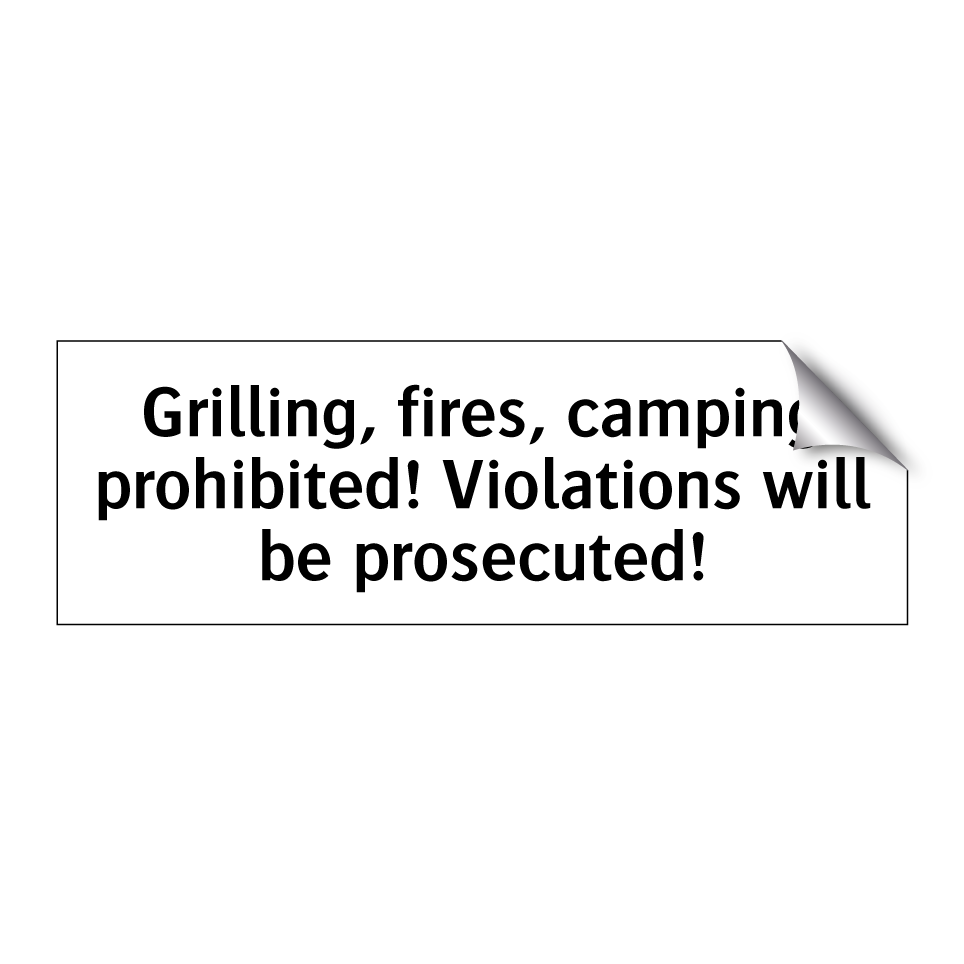 Grilling, fires, camping prohibited! Violations will be prosecuted!