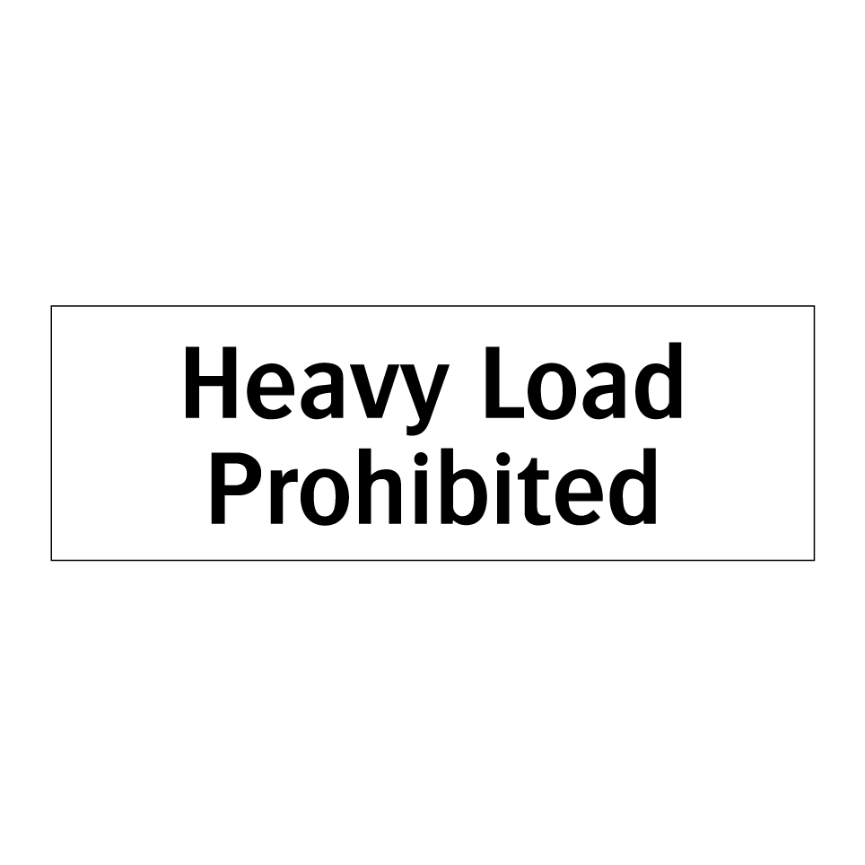 Heavy Load Prohibited