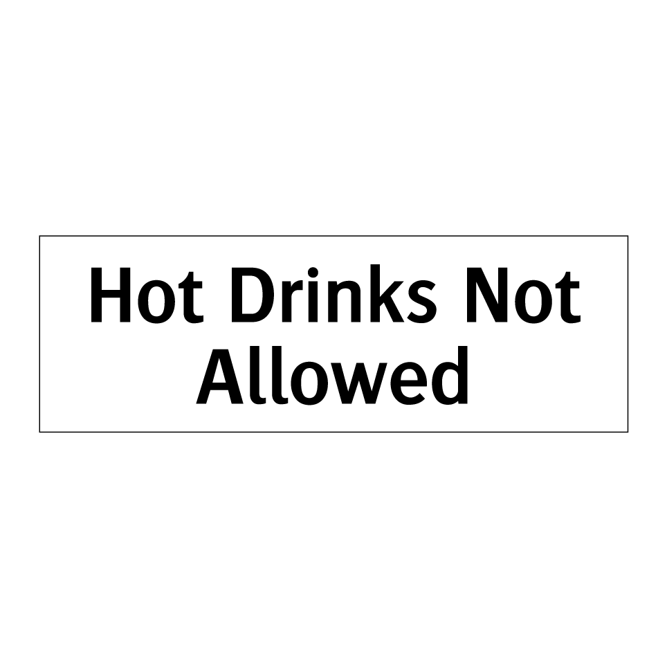 Hot Drinks Not Allowed