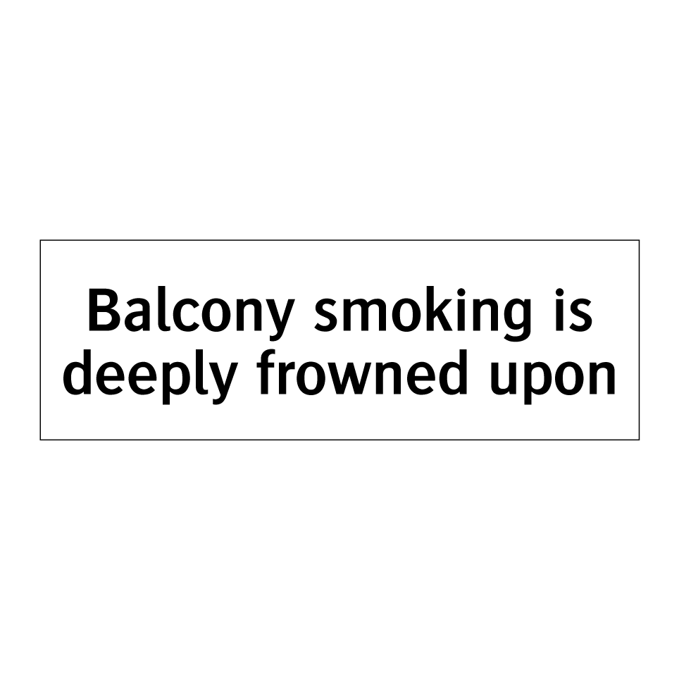 Balcony smoking is deeply frowned upon