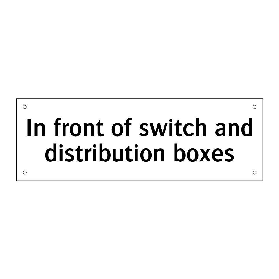 In front of switch and distribution boxes