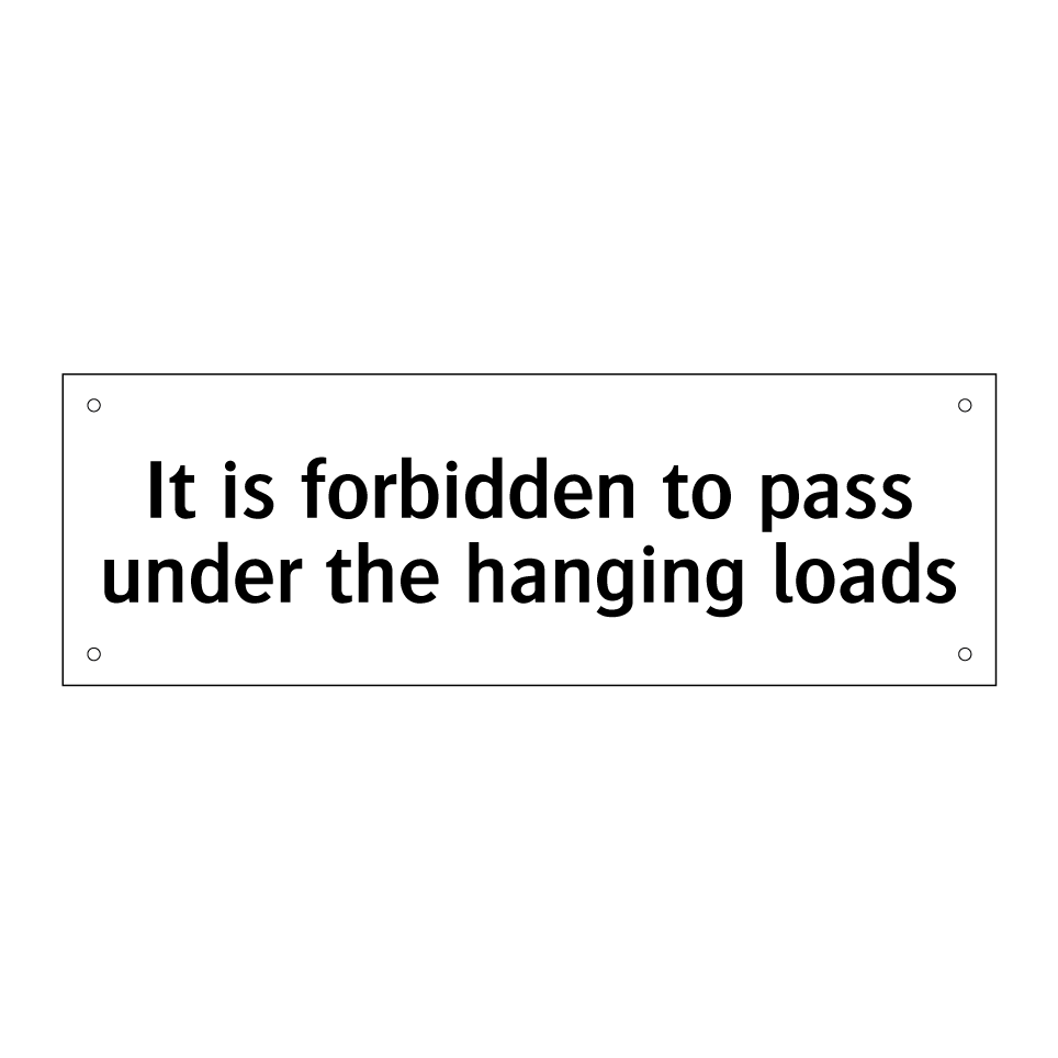 It is forbidden to pass under the hanging loads