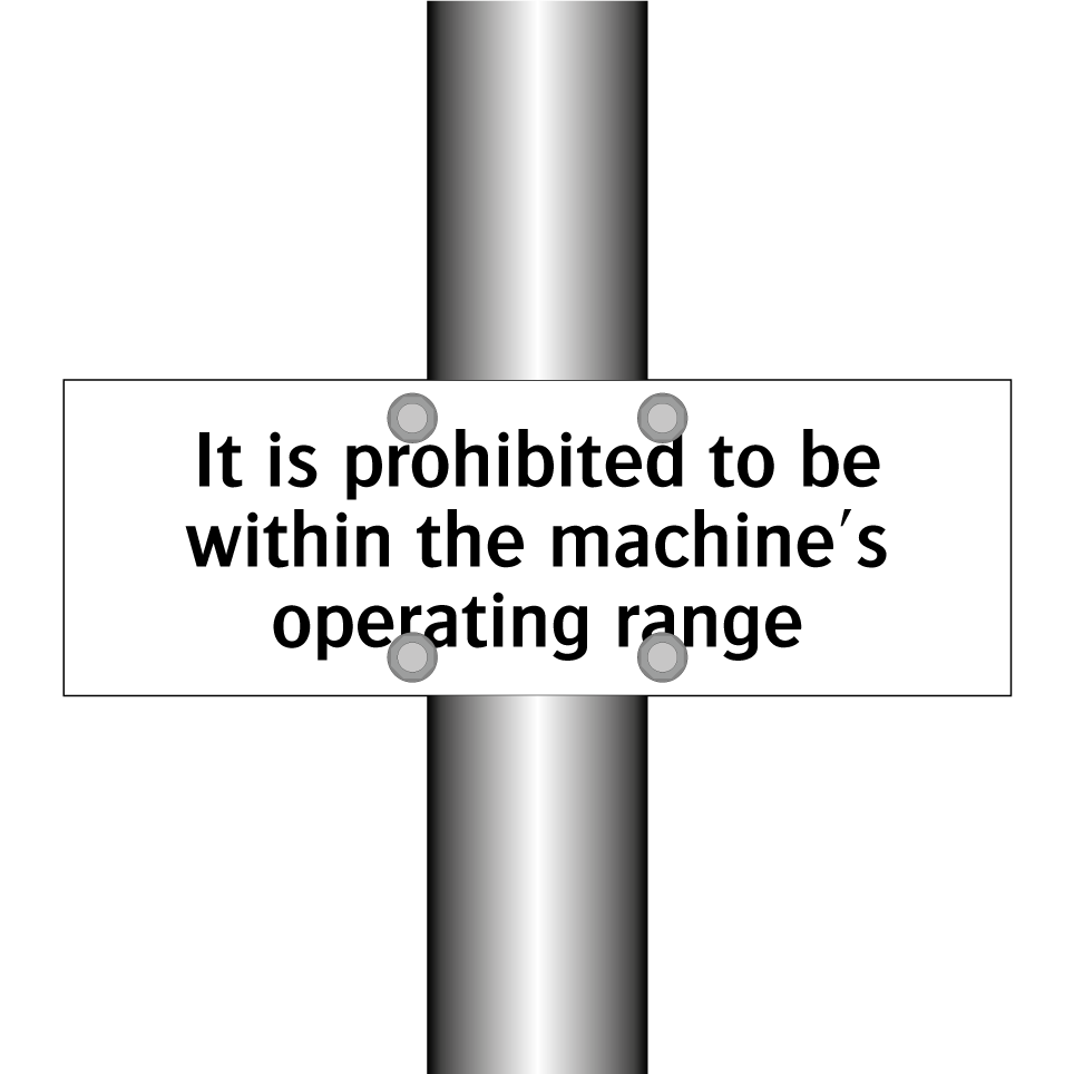 It is prohibited to be within the machine's operating range