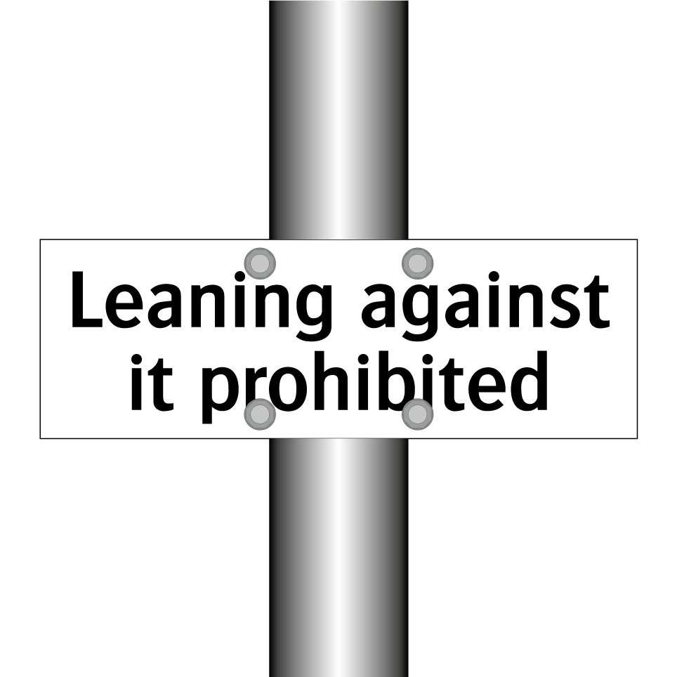 Leaning against it prohibited
