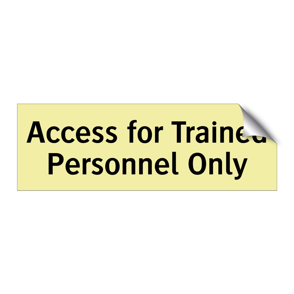 Access for Trained Personnel Only