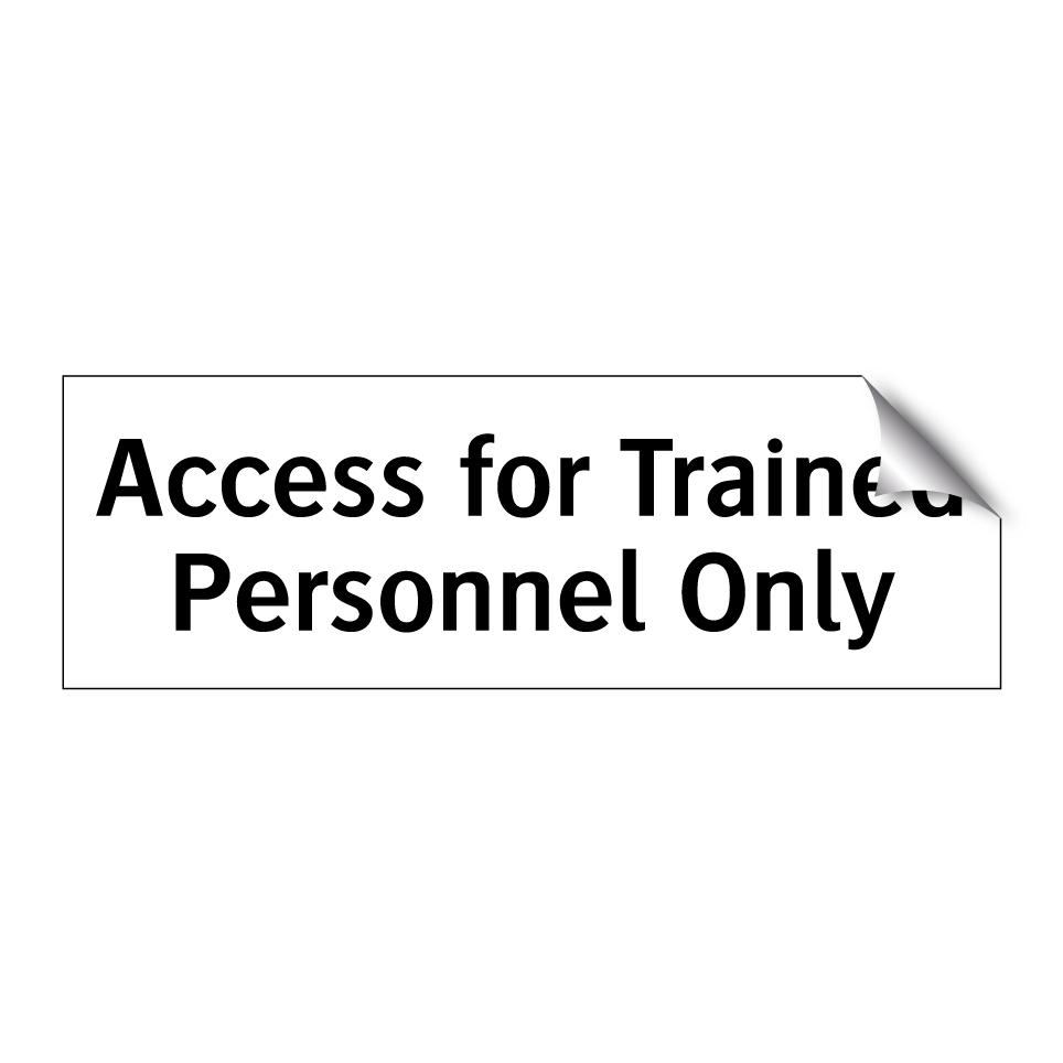 Access for Trained Personnel Only