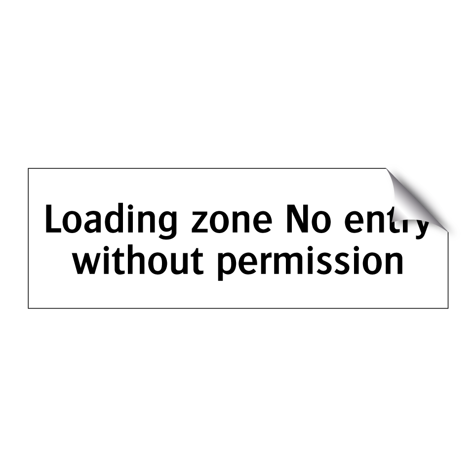 Loading zone No entry without permission