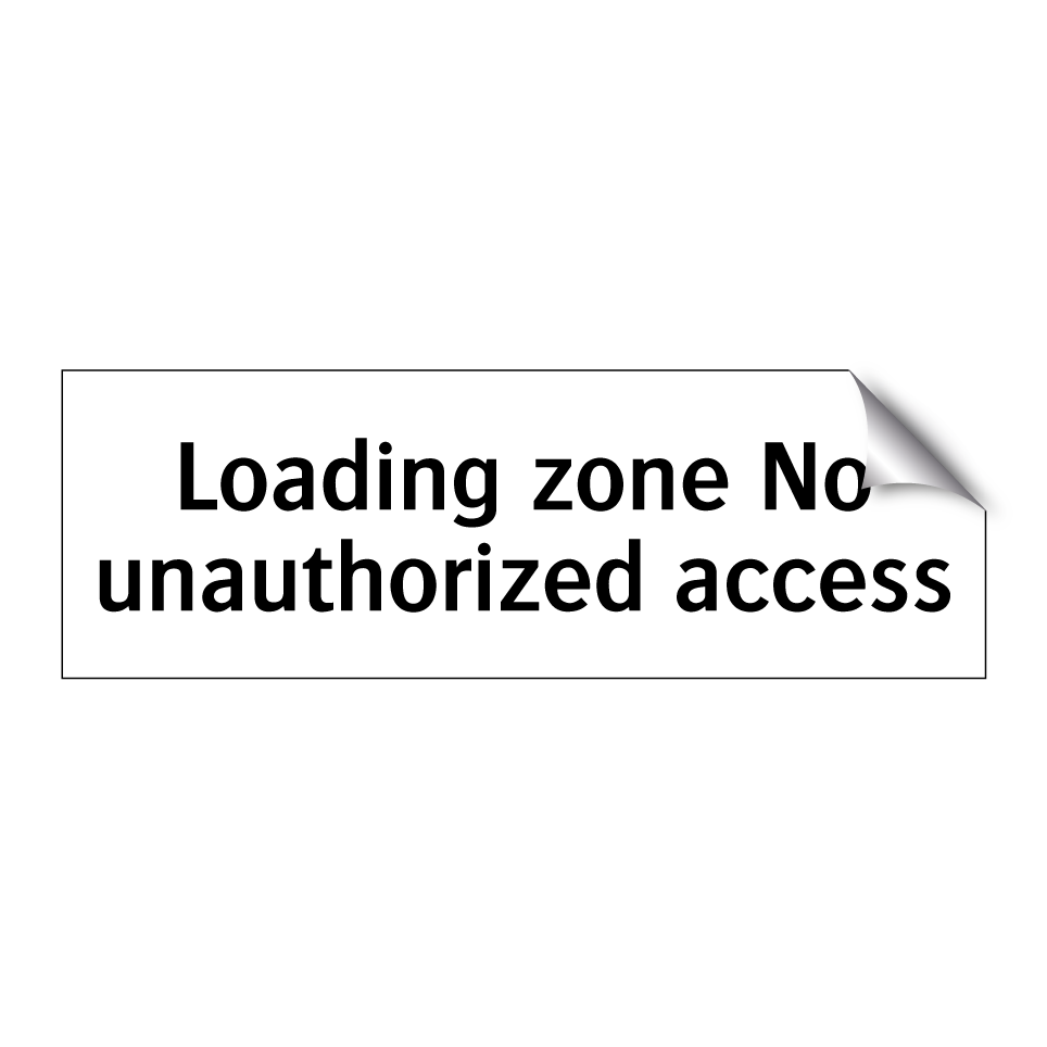 Loading zone No unauthorized access