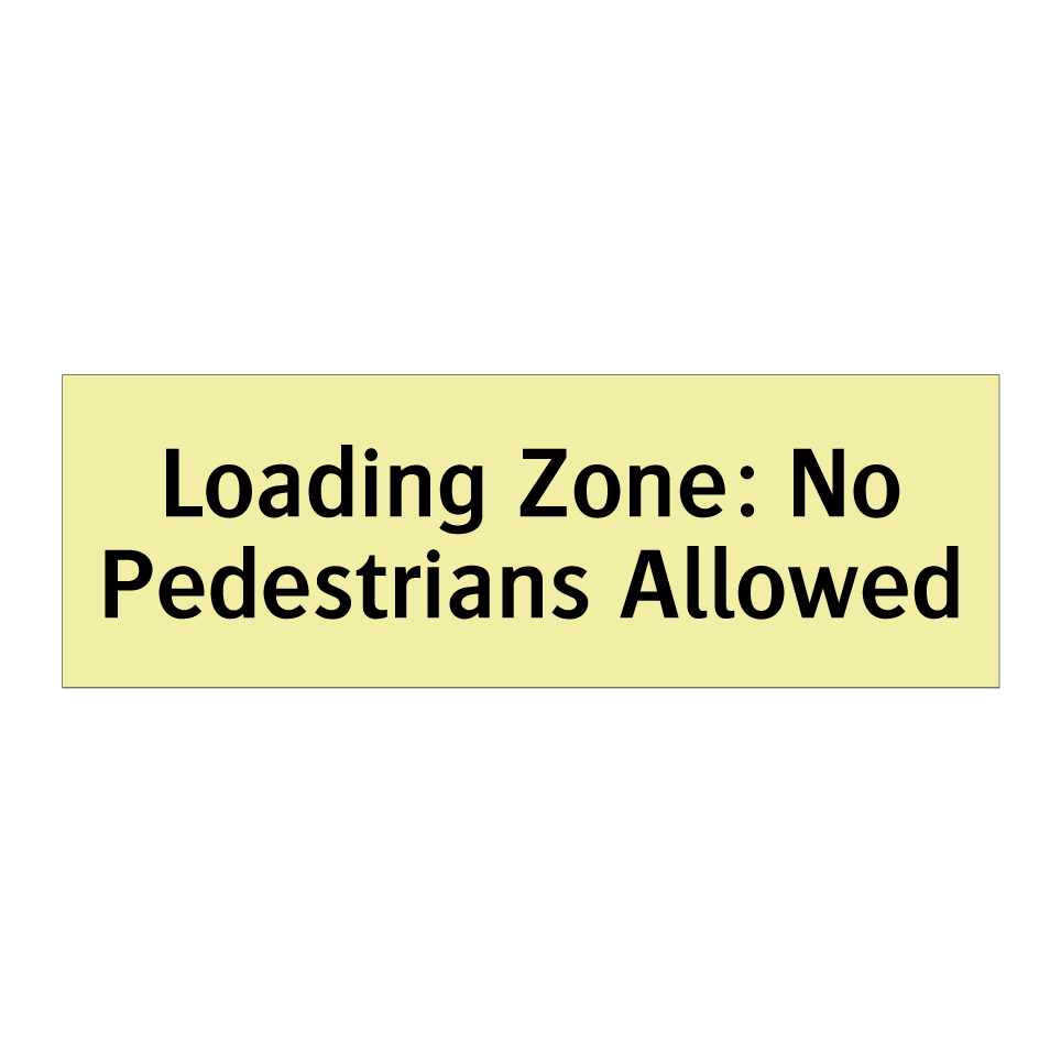 Loading Zone: No Pedestrians Allowed