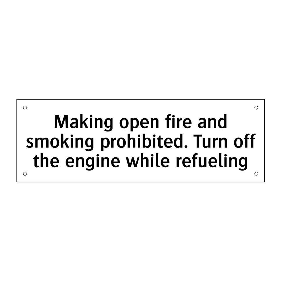 Making open fire and smoking prohibited. Turn off the engine while refueling
