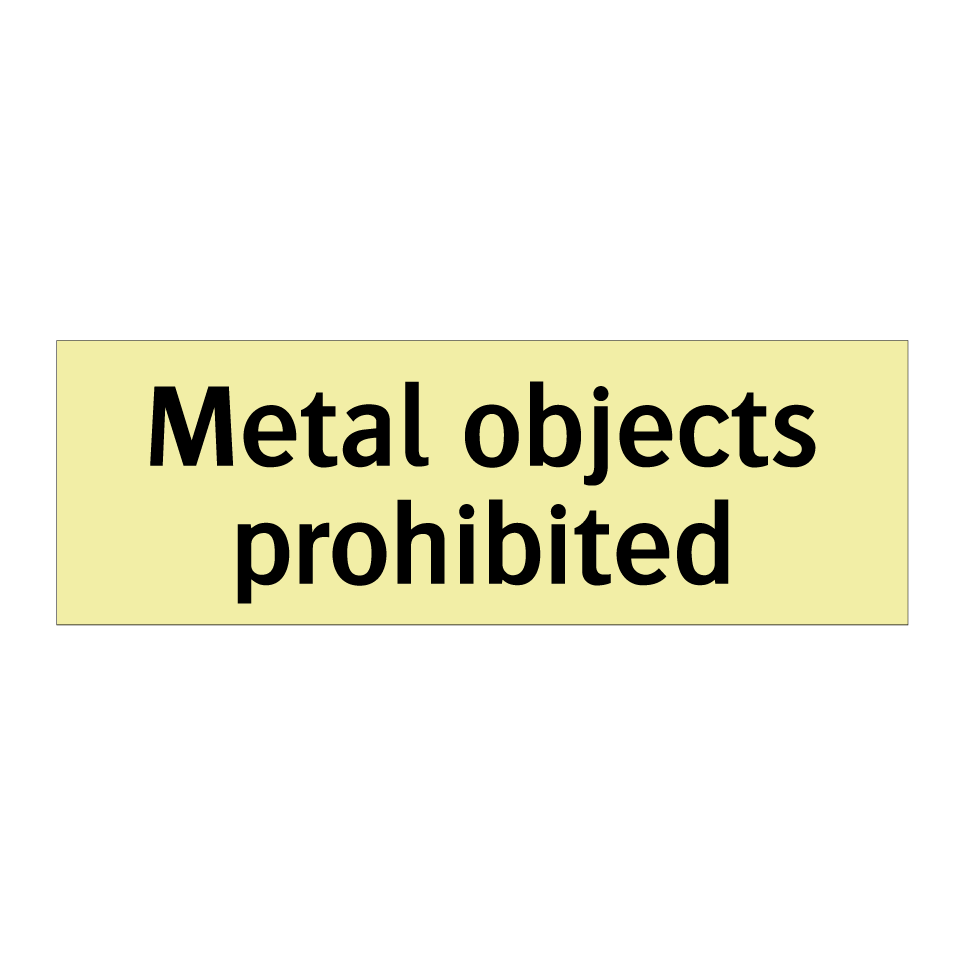 Metal objects prohibited