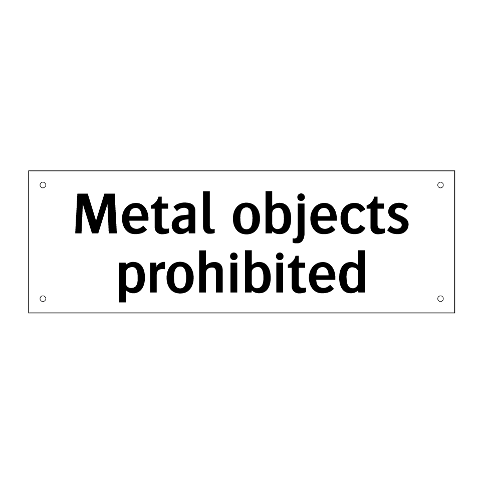 Metal objects prohibited