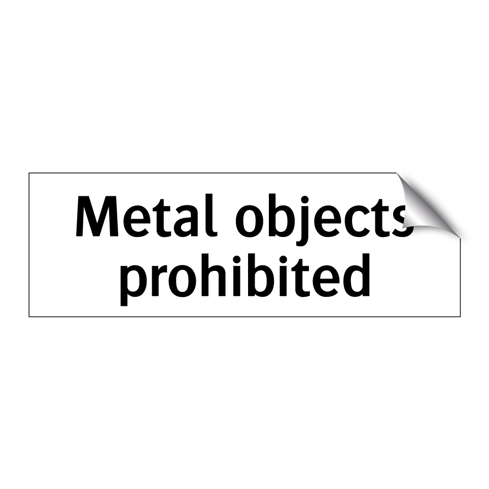 Metal objects prohibited
