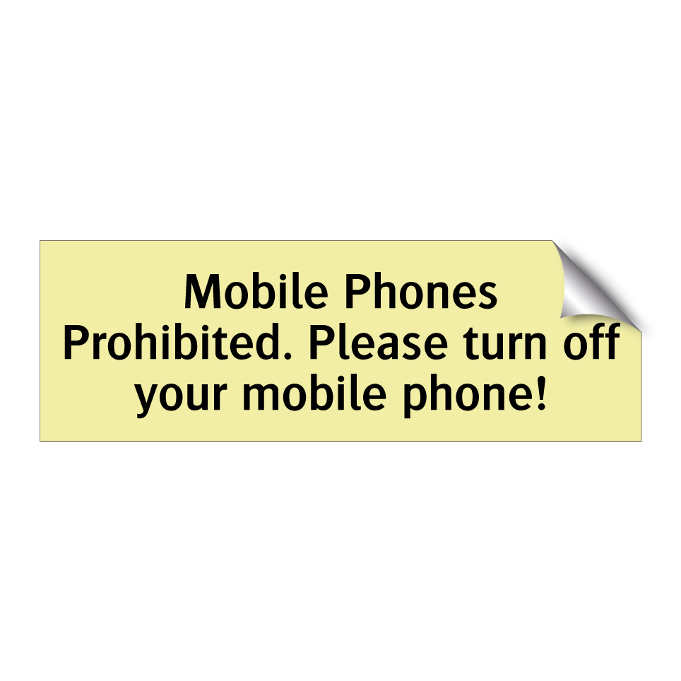Mobile Phones Prohibited. Please turn off your mobile phone!
