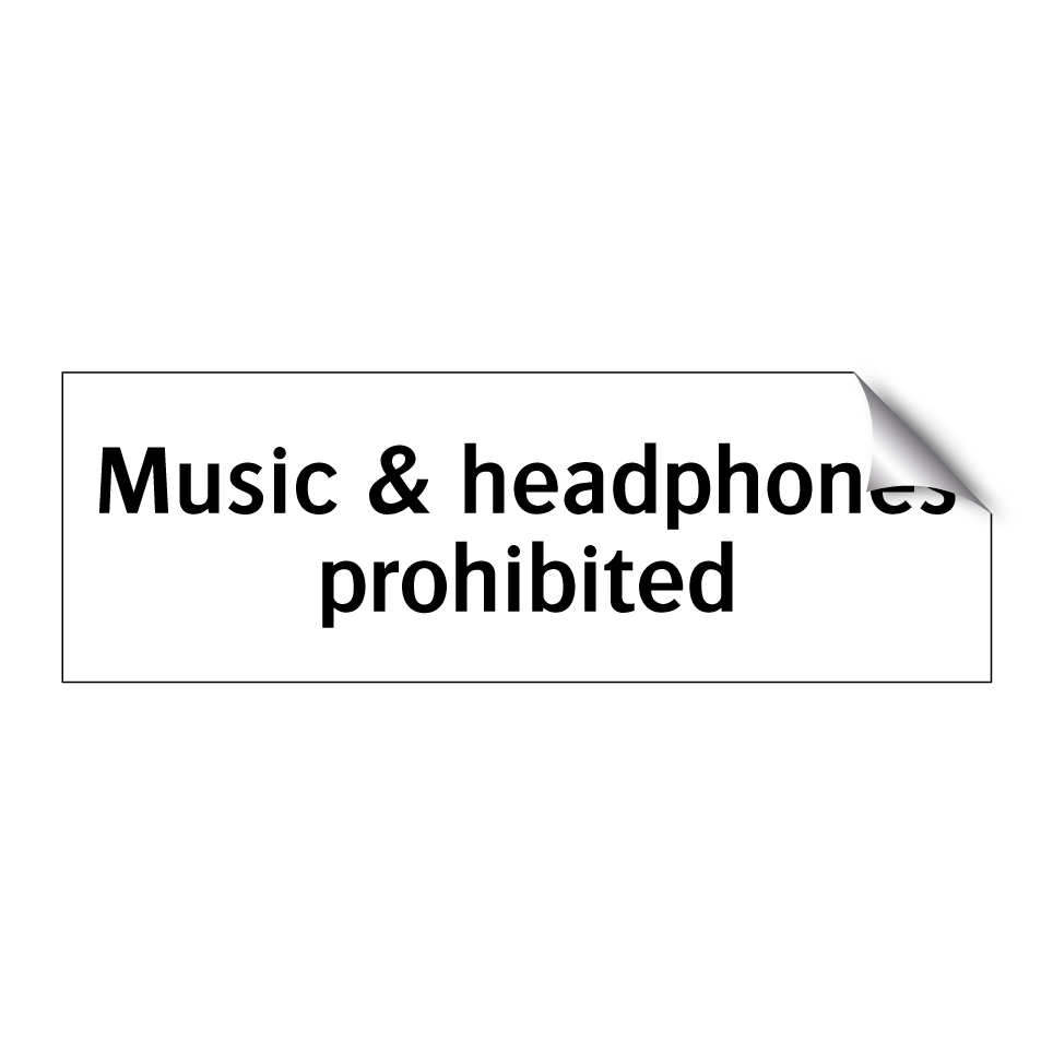 Music & headphones prohibited