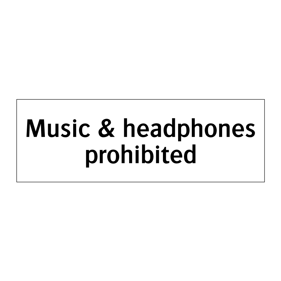 Music & headphones prohibited