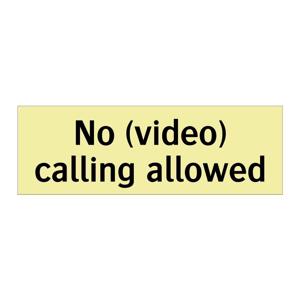 No (video) calling allowed