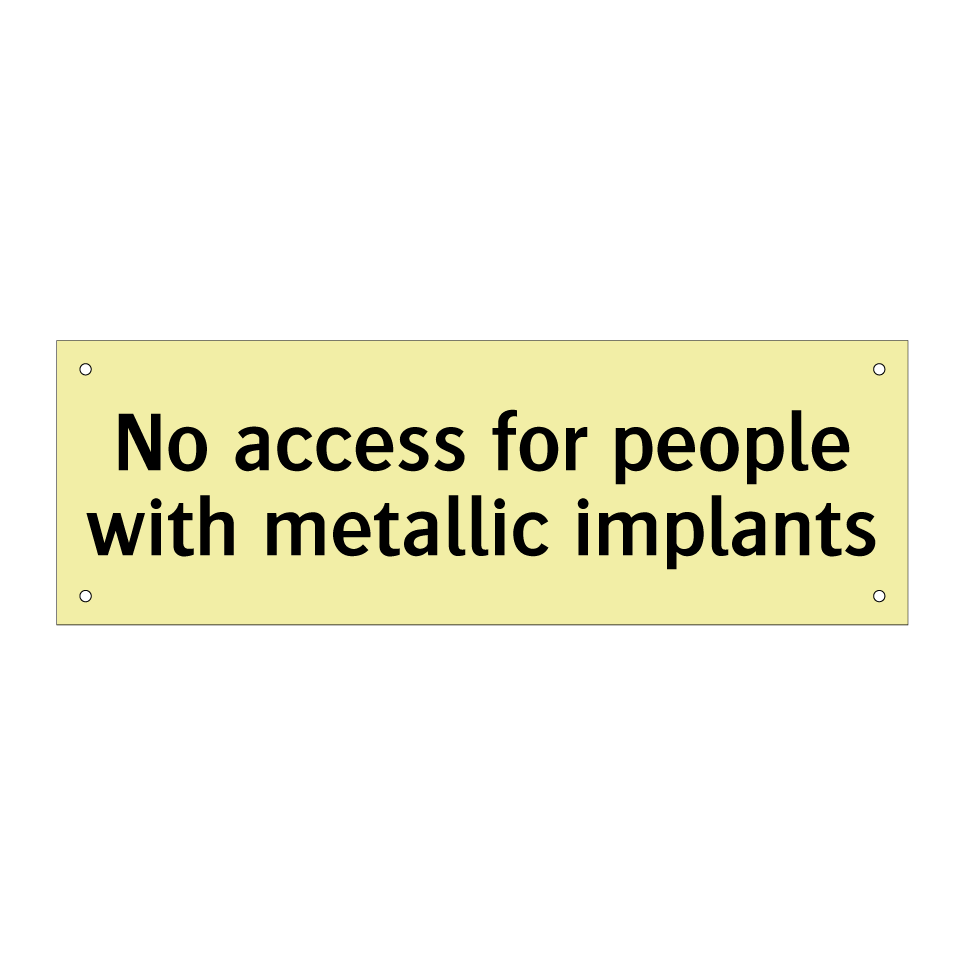 No access for people with metallic implants