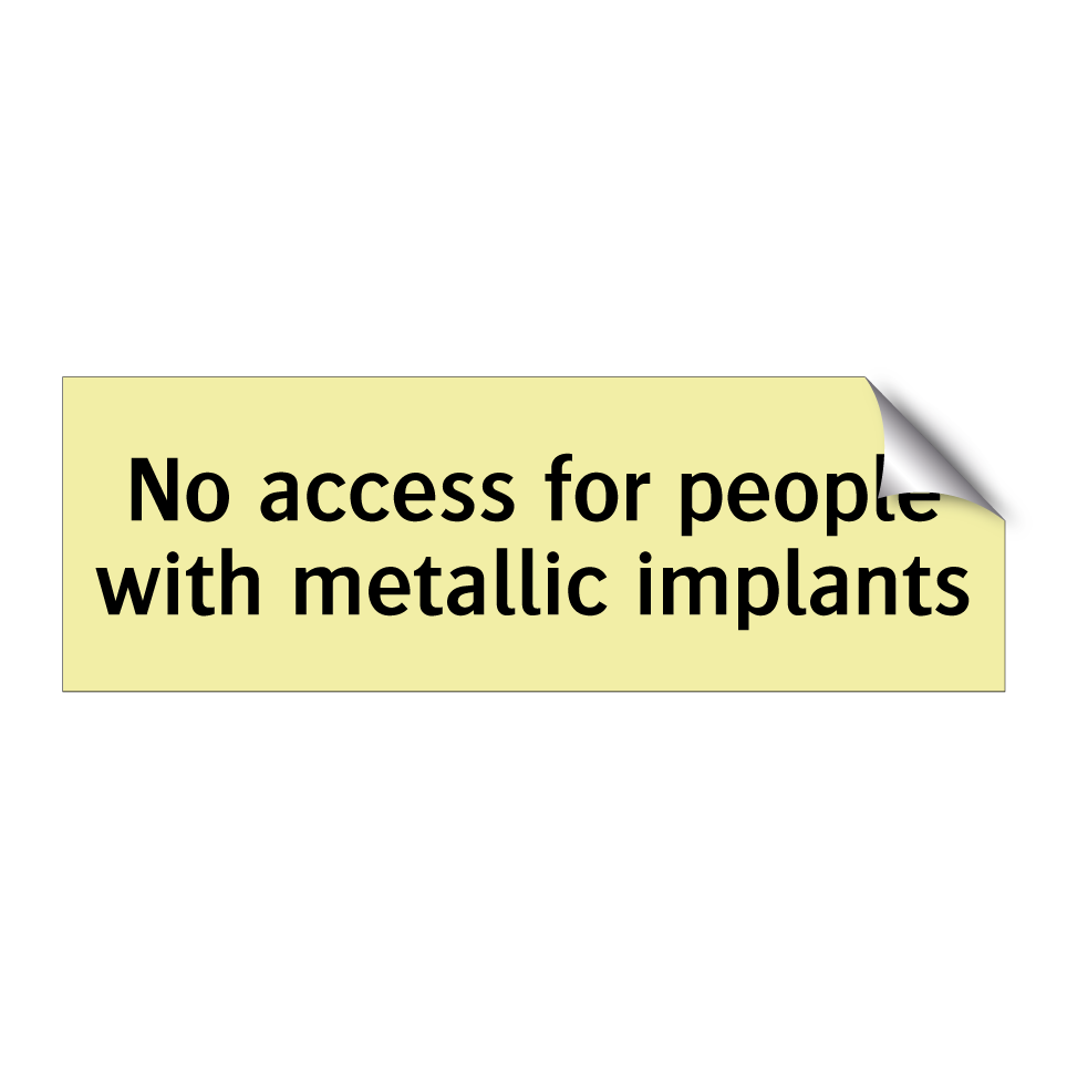 No access for people with metallic implants