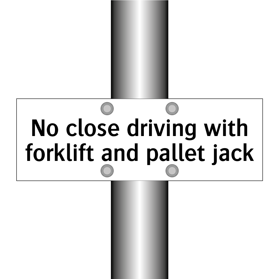 No close driving with forklift and pallet jack
