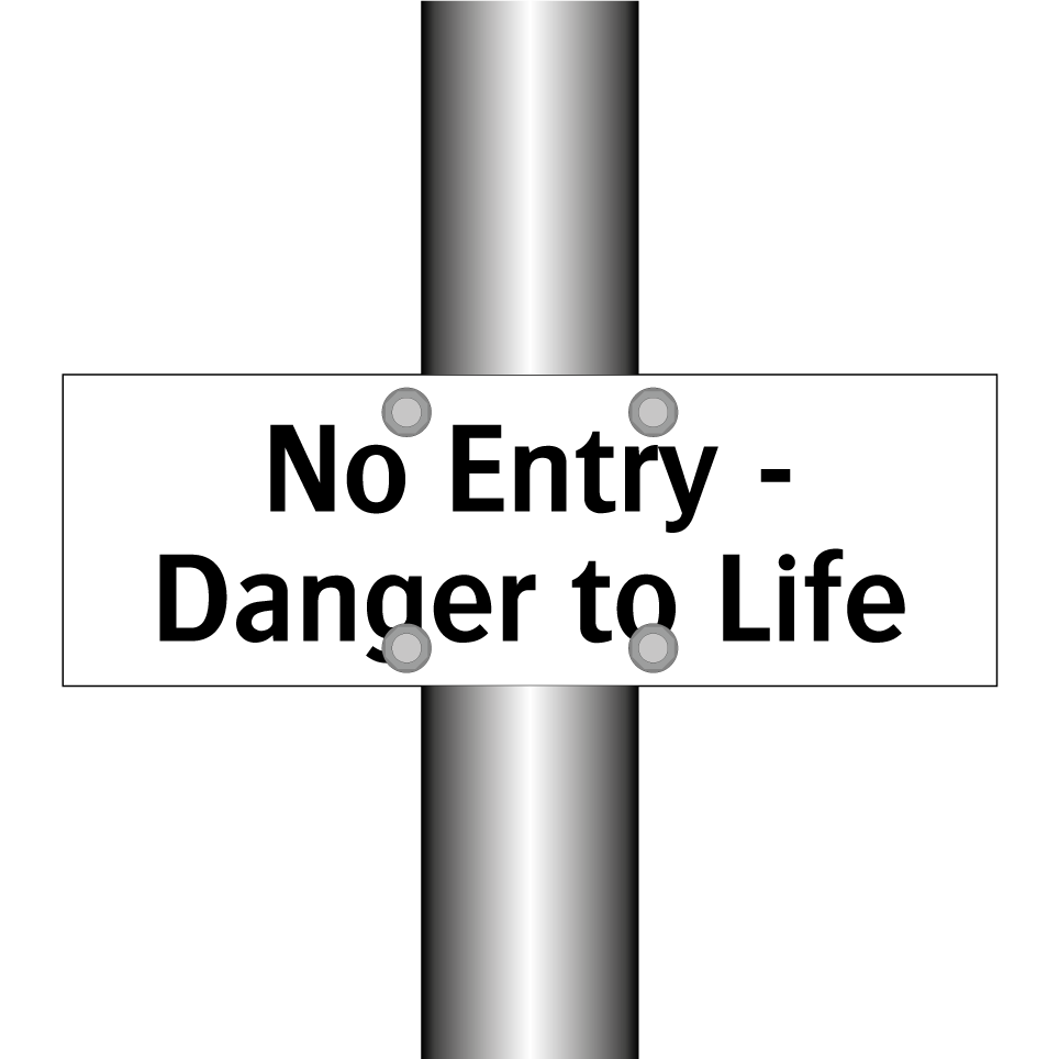 No Entry - Danger to Life