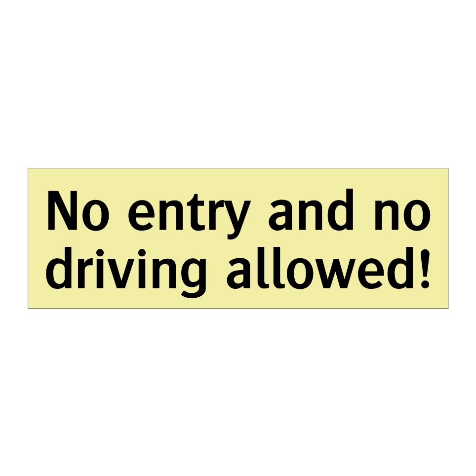 No entry and no driving allowed!