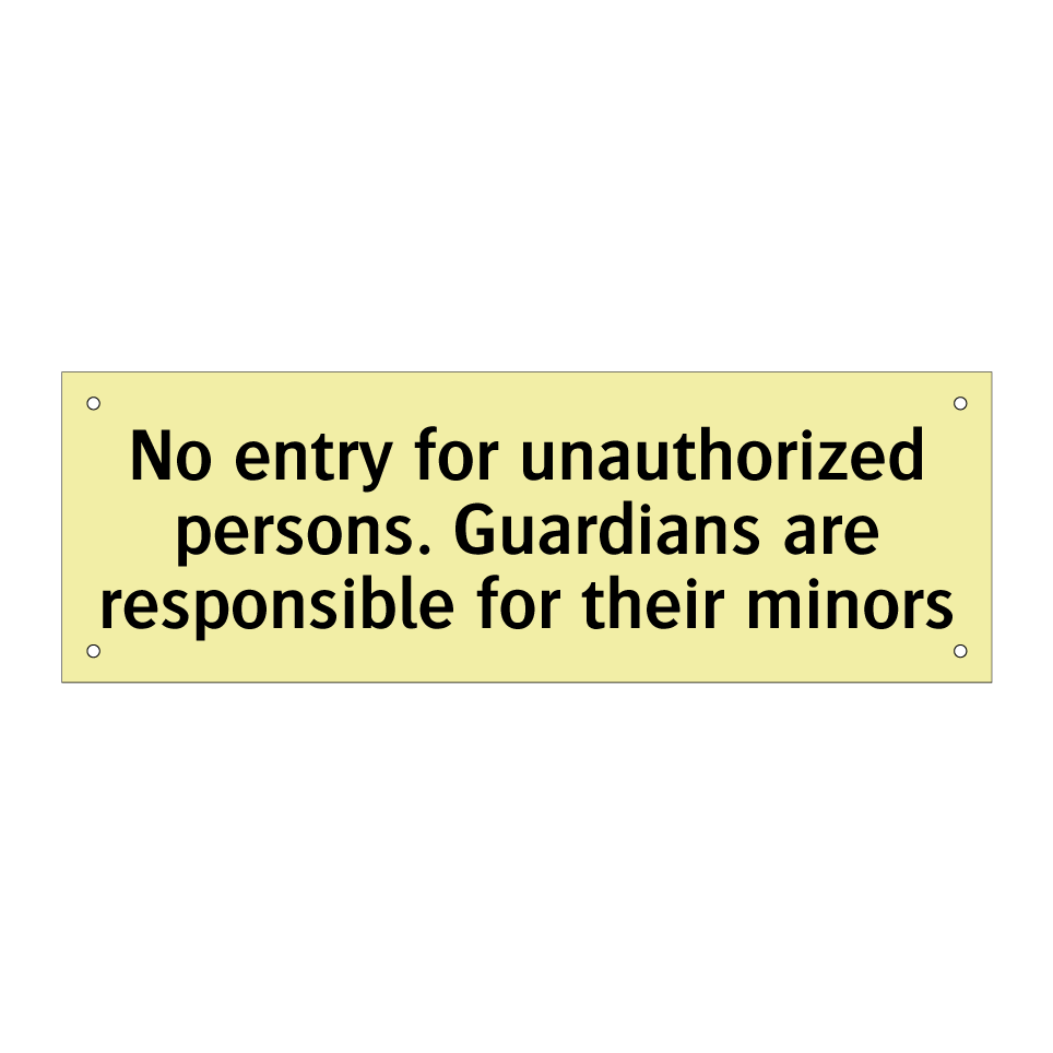 No entry for unauthorized persons. Guardians are responsible for their minors