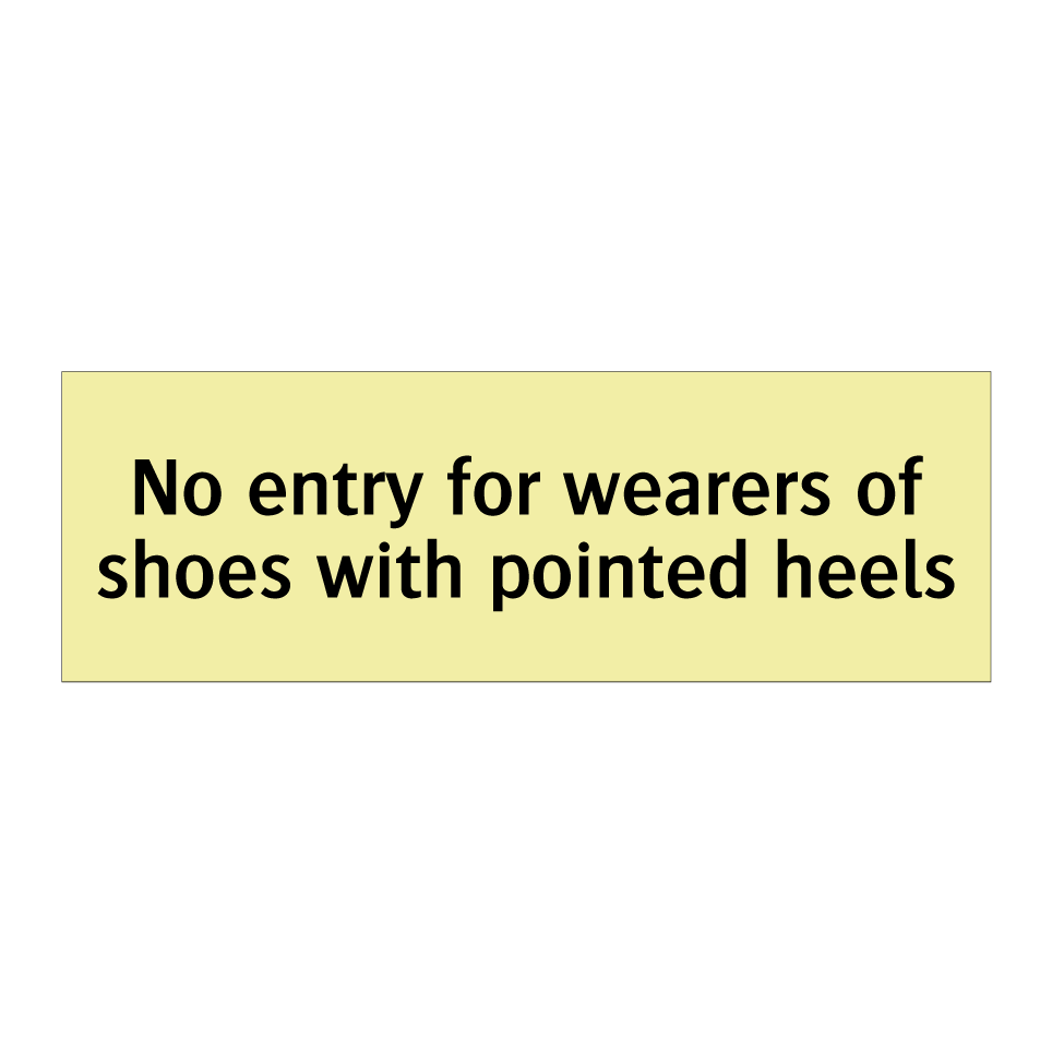 No entry for wearers of shoes with pointed heels