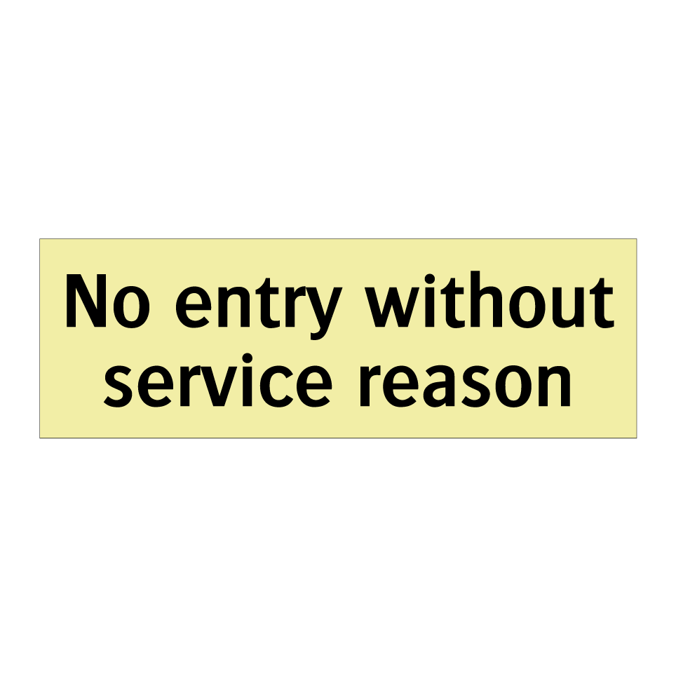 No entry without service reason