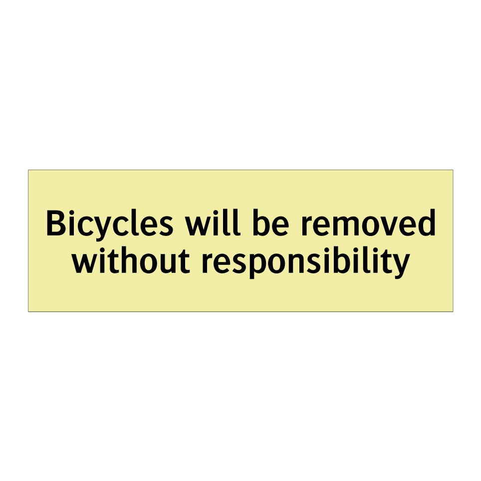 Bicycles will be removed without responsibility