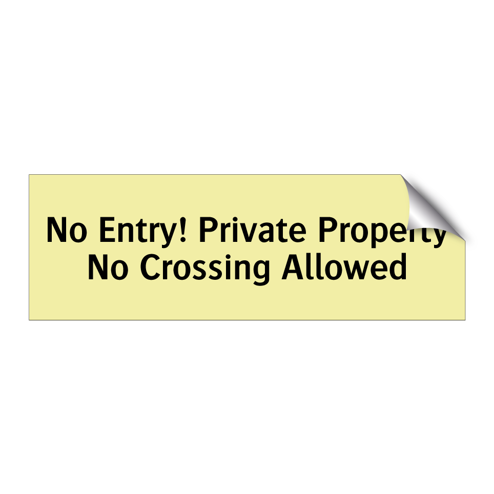 No Entry! Private Property No Crossing Allowed
