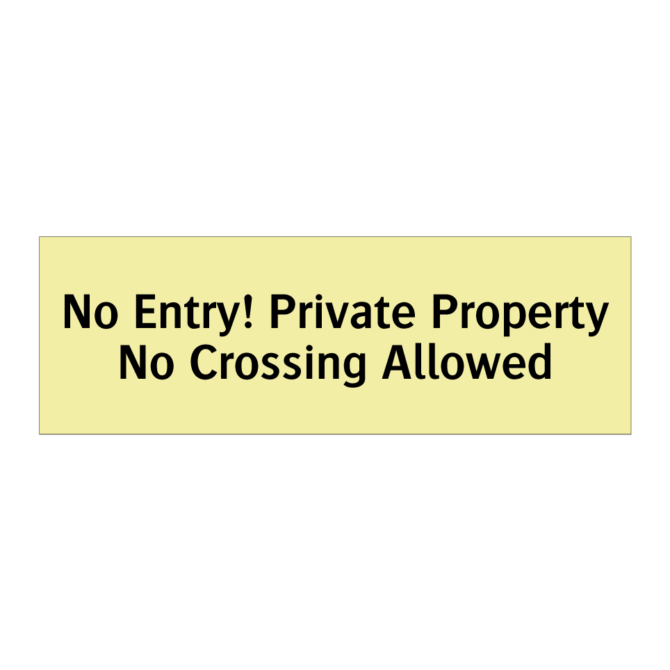 No Entry! Private Property No Crossing Allowed
