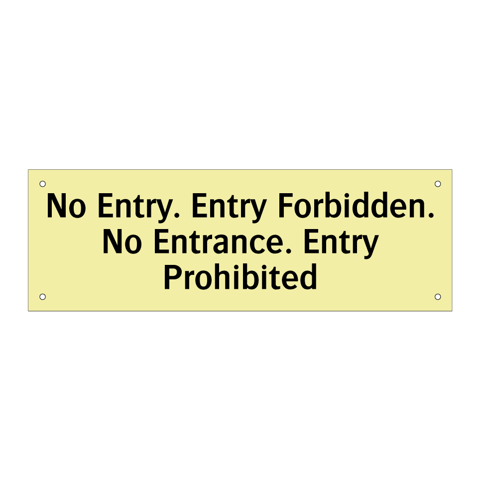 No Entry. Entry Forbidden. No Entrance. Entry Prohibited
