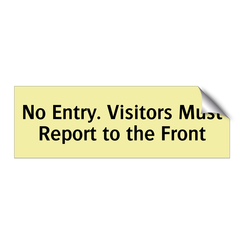No Entry. Visitors Must Report to the Front