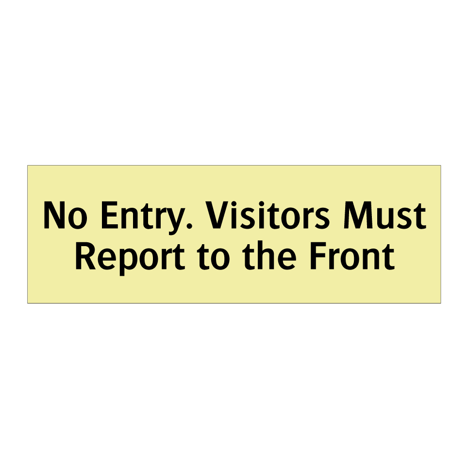 No Entry. Visitors Must Report to the Front